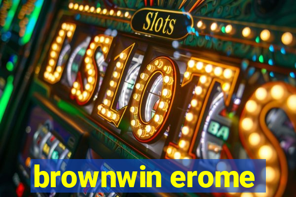 brownwin erome
